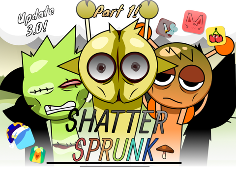 Shatter Sprunk v0.3 Part 1 