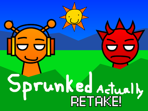 Sprunked Actually Retake