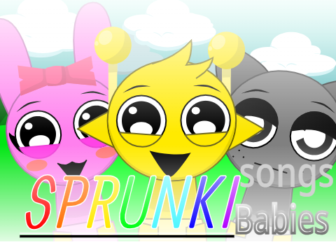 Sprunki Babies Songs Real