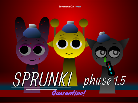 Sprunki Phase 1.5 But Quarantine